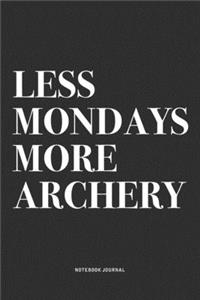 Less Mondays More Archery