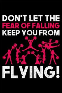Don't Let The Fear Of Falling Keep You From Flying!