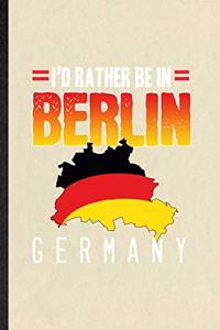 I'd Rather Be in Berlin Germany