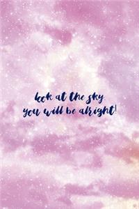 Look At The Sky, You Will Be Alright!