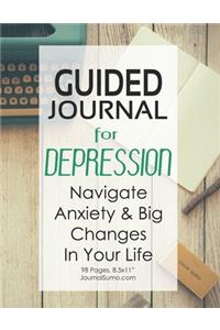 Guided Journal For Depression - Navigate Anxiety & Big Changes In Your Life