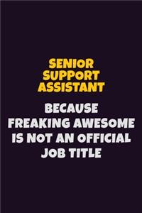 Senior Support Assistant, Because Freaking Awesome Is Not An Official Job Title