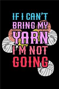 If I Can't Bring My Yarn I'm Not Going