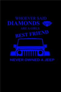 Whoever said diamonds are a girls best friend, never owned a jeep