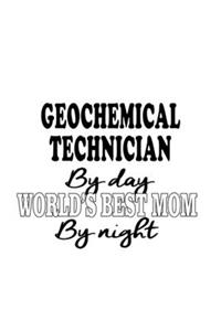 Geochemical Technician By Day World's Best Mom By Night