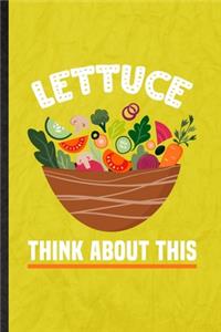 Lettuce Think About This