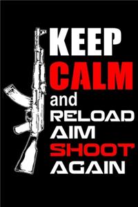 Keep Calm and Reload. Aim. Shoot Again.