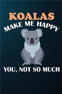 Koalas Make Me Happy You Not So Much