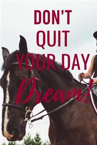 Don't Quit Your Day Dream!