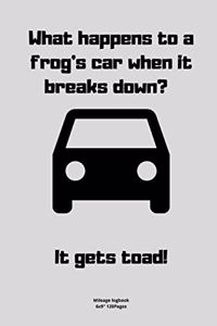 What happens to a frog's car when it breaks down? -It gets toad!