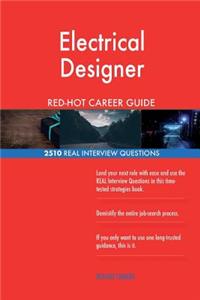 Electrical Designer RED-HOT Career Guide; 2510 REAL Interview Questions