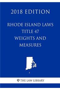 Rhode Island Laws - Title 47 - Weights and Measures (2018 Edition)