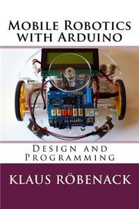 Mobile Robotics with Arduino