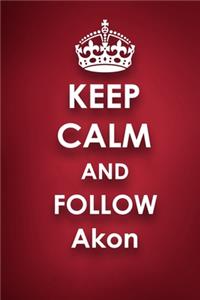 Keep Calm and Follow Akon