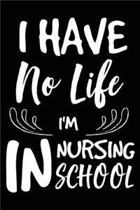 I Have No Life I'm In Nursing School
