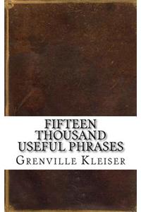 Fifteen Thousand Useful Phrases