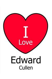 I Love Edward Cullen