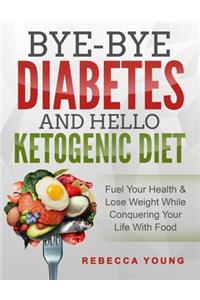 Bye-Bye Diabetes and Hello Ketogenic Diet