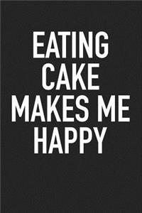 Eating Cake Makes Me Happy