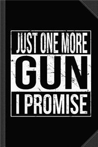 Just One More Gun I Promise Journal Notebook