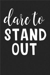 Dare to Stand Out