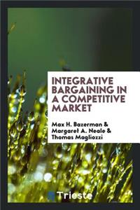 Integrative Bargaining in a Competitive Market