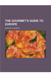 The Gourmet's Guide to Europe