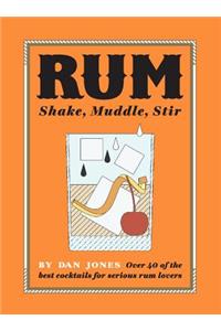 Rum: Shake, Muddle, Stir