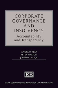 Corporate Governance and Insolvency: Accountability and Transparency (Elgar Corporate and Insolvency Law and Practice series)