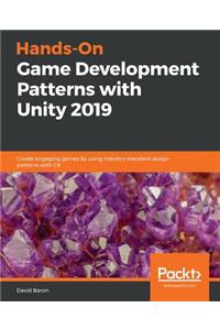 Hands-On Game Development Patterns with Unity 2019