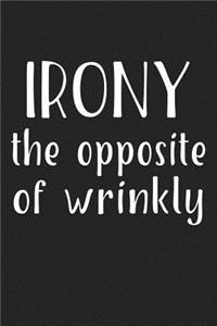 Irony the Opposite of Wrinkly