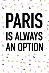 Paris Is Always an Option