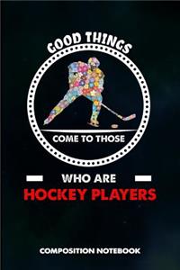 Good Things Come to Those Who Are Hockey Players