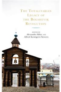 The Totalitarian Legacy of the Bolshevik Revolution
