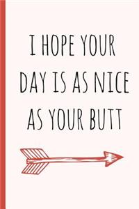 I Hope Your Day Is as Nice as Your Butt