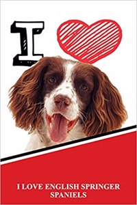 I Love English Springer Spaniels