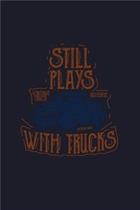 Still Plays with Trucks