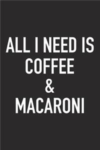 All I Need Is Coffee and Macaroni