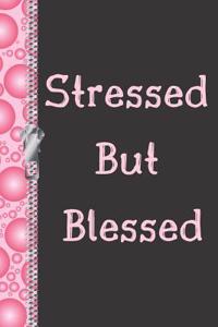 Stressed But Blessed