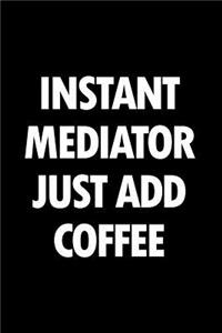 Instant Mediator Just Add Coffee