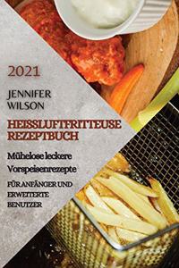 Heißluftfritteuse Rezeptbuch 2021 (German Edition of Air Fryer Recipes 2021)