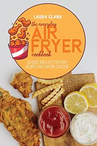 The Everyday Air Fryer Cookbook