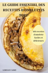 Le Guide Essentiel Des Recettes d'Omelettes 2022