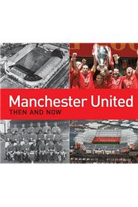 Manchester United Then and Now