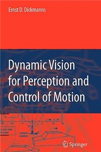 Dynamic Vision for Perception and Control of Motion