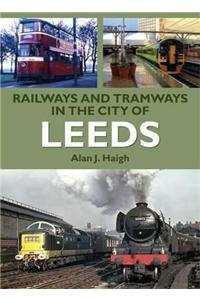 Railways and Tramways in the City of Leeds