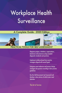 Workplace Health Surveillance A Complete Guide - 2020 Edition
