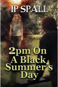 2pm On A Black Summer's Day