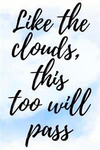 Like The Clouds, This Too Will Pass