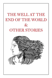 Well at the End of the World & Other Stories